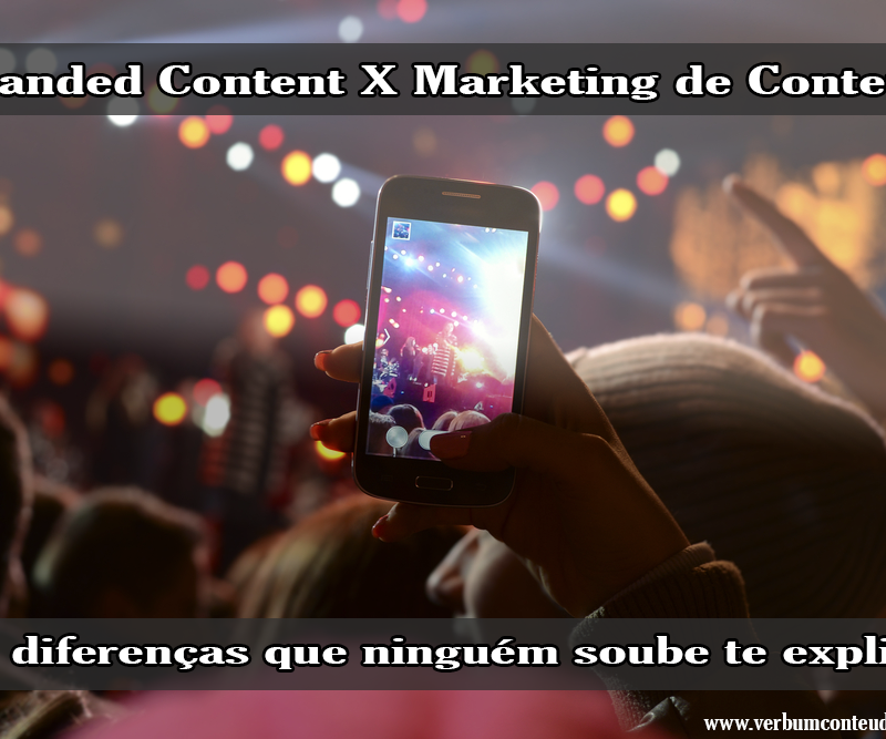 Branded Content x Content Marketing | A diferença que muitos profissionais e empresas desconhecem