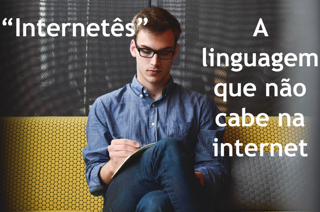 O que é Internetês? Saiba mais sobre a linguagem da internet