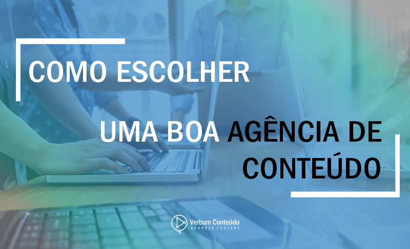 Como escolher uma boa agencia de conteúdo
